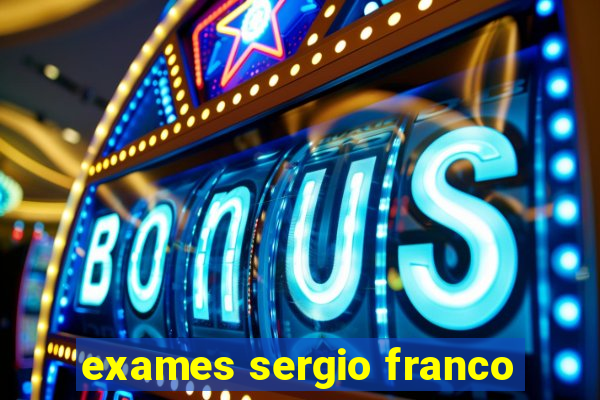 exames sergio franco